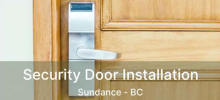  Security Door Installation Sundance - BC