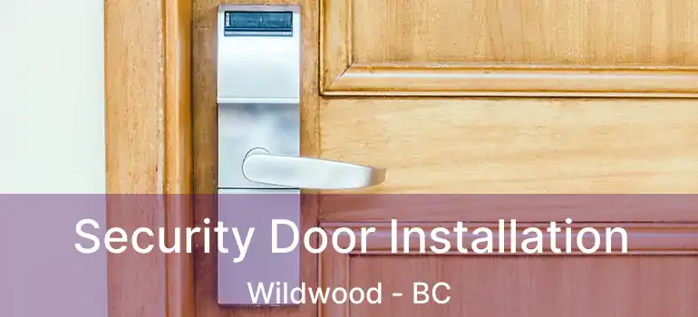  Security Door Installation Wildwood - BC