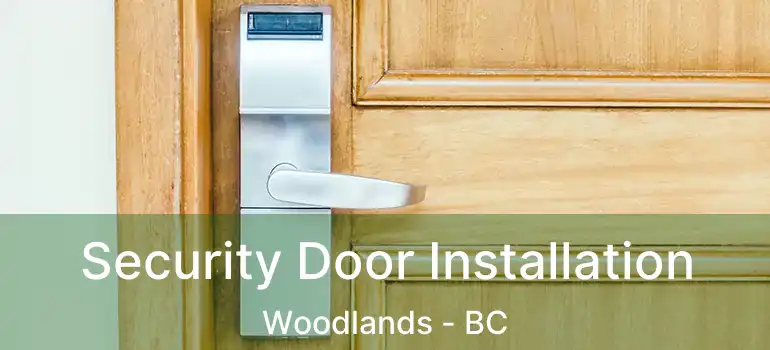  Security Door Installation Woodlands - BC