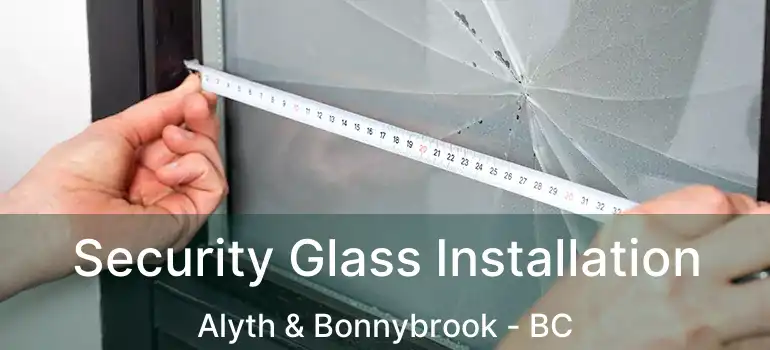  Security Glass Installation Alyth & Bonnybrook - BC