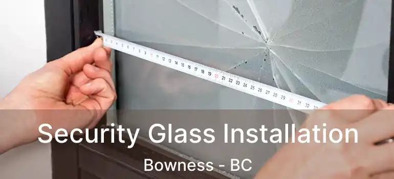  Security Glass Installation Bowness - BC