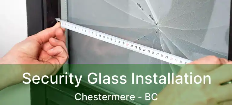  Security Glass Installation Chestermere - BC