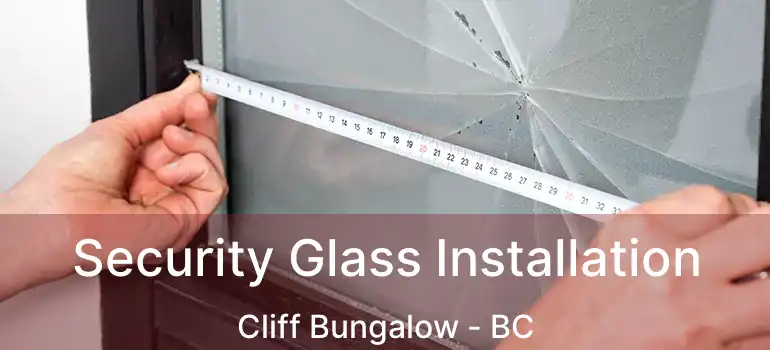  Security Glass Installation Cliff Bungalow - BC