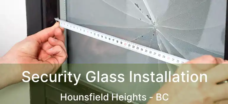  Security Glass Installation Hounsfield Heights - BC