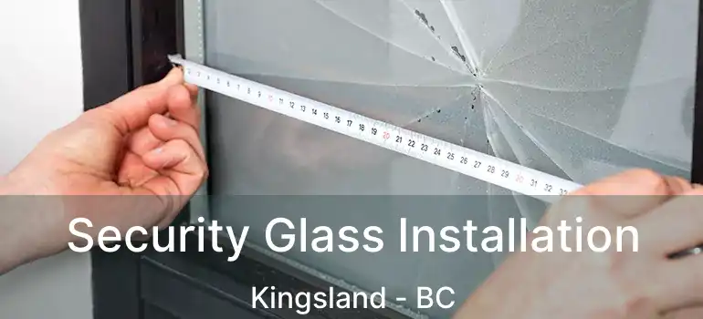  Security Glass Installation Kingsland - BC