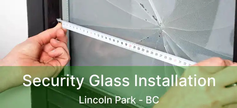  Security Glass Installation Lincoln Park - BC