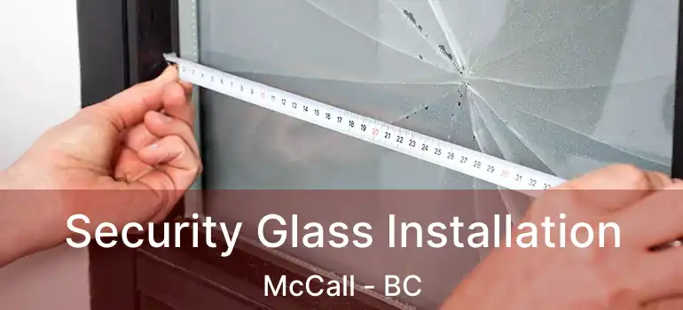  Security Glass Installation McCall - BC