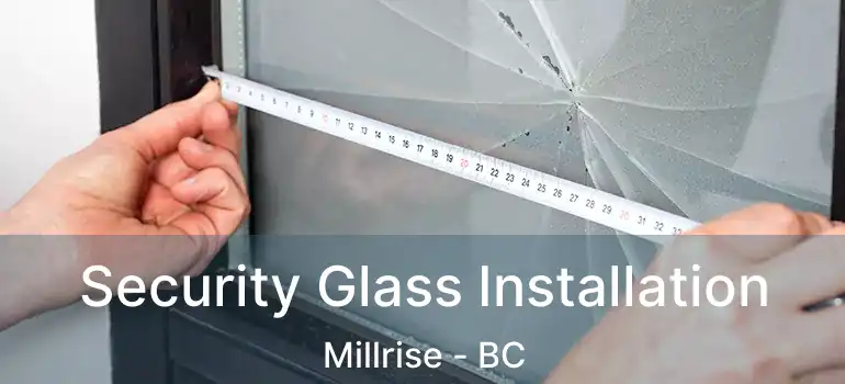  Security Glass Installation Millrise - BC