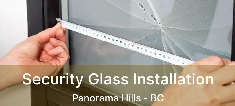  Security Glass Installation Panorama Hills - BC