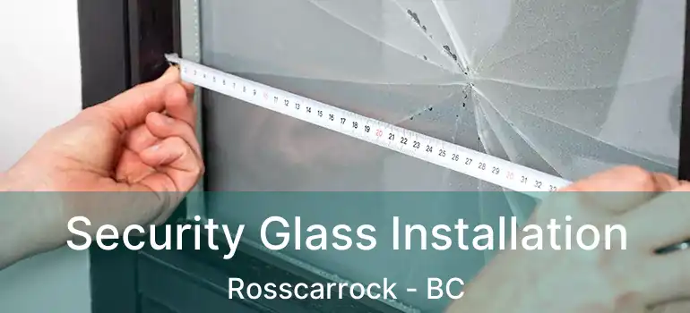  Security Glass Installation Rosscarrock - BC