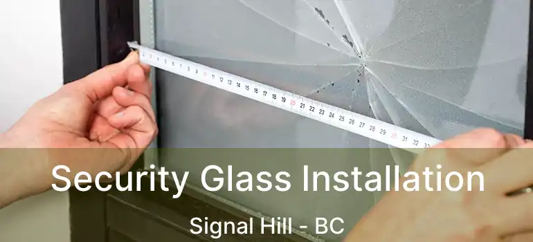  Security Glass Installation Signal Hill - BC