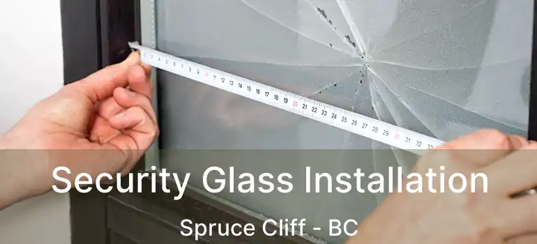  Security Glass Installation Spruce Cliff - BC