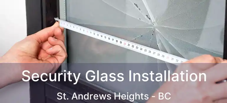  Security Glass Installation St. Andrews Heights - BC