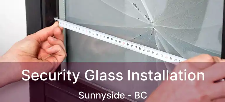  Security Glass Installation Sunnyside - BC