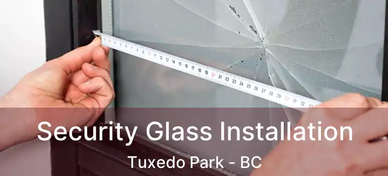  Security Glass Installation Tuxedo Park - BC