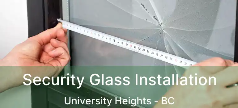  Security Glass Installation University Heights - BC