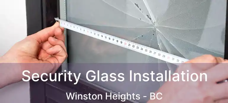  Security Glass Installation Winston Heights - BC