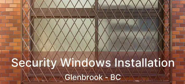  Security Windows Installation Glenbrook - BC