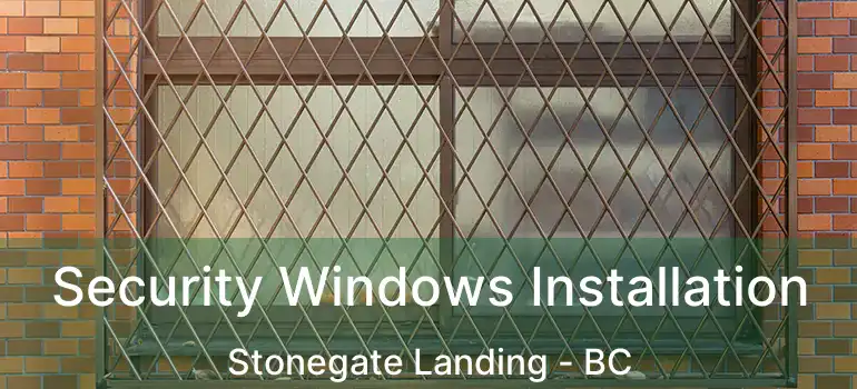  Security Windows Installation Stonegate Landing - BC