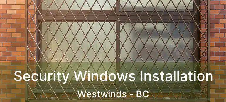  Security Windows Installation Westwinds - BC