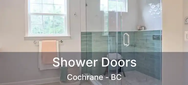  Shower Doors Cochrane - BC