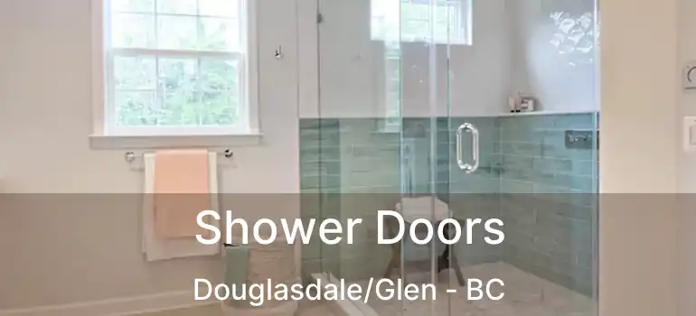  Shower Doors Douglasdale/Glen - BC