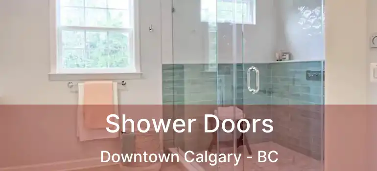  Shower Doors Downtown Calgary - BC