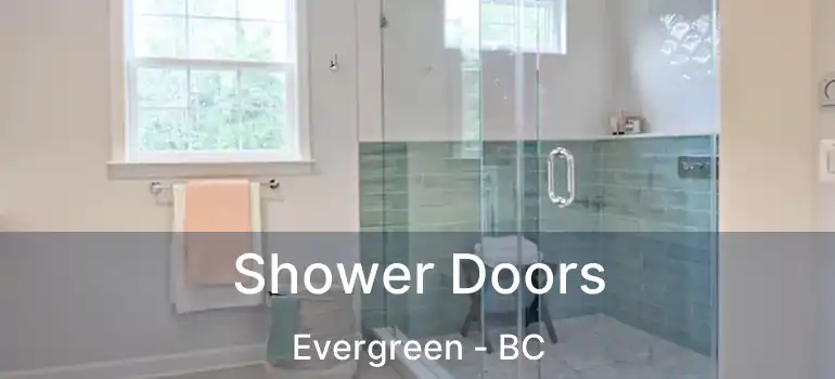  Shower Doors Evergreen - BC
