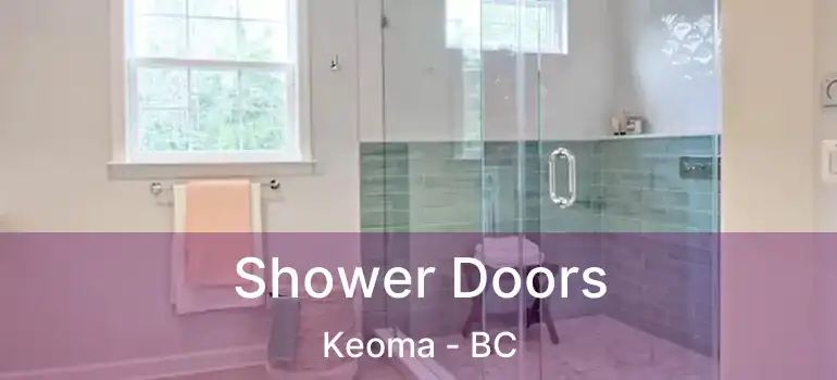  Shower Doors Keoma - BC