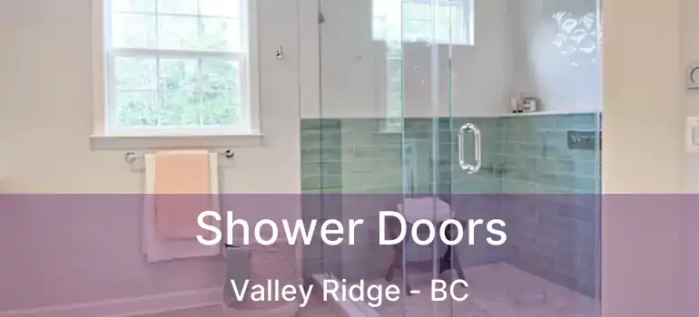  Shower Doors Valley Ridge - BC