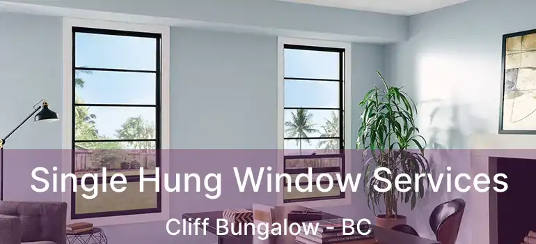  Single Hung Window Services Cliff Bungalow - BC