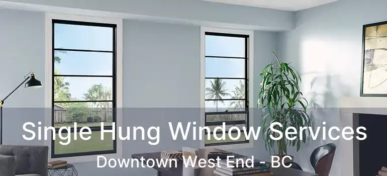  Single Hung Window Services Downtown West End - BC