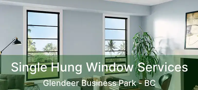  Single Hung Window Services Glendeer Business Park - BC