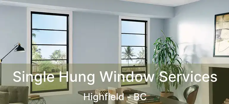  Single Hung Window Services Highfield - BC