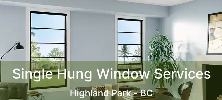  Single Hung Window Services Highland Park - BC