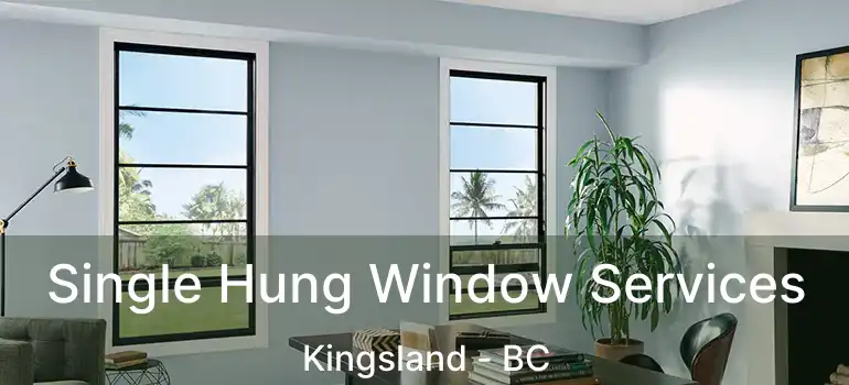  Single Hung Window Services Kingsland - BC