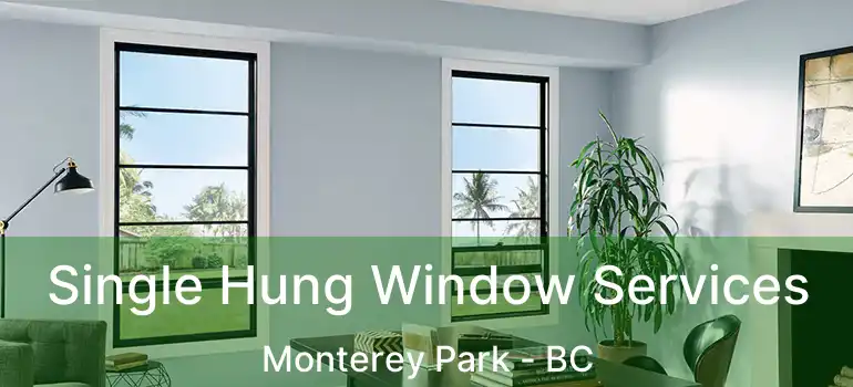  Single Hung Window Services Monterey Park - BC