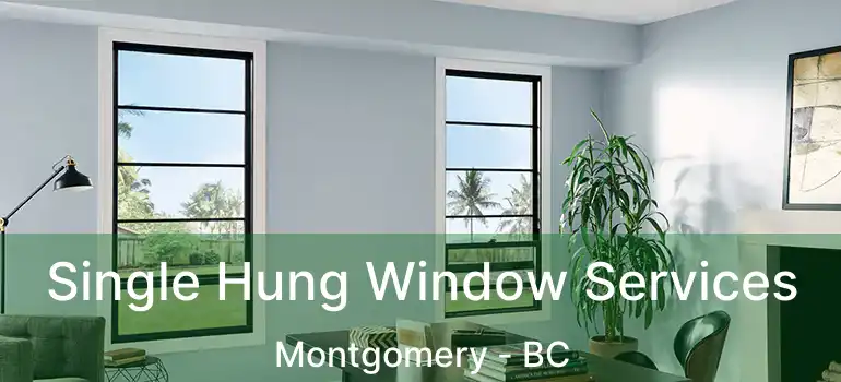  Single Hung Window Services Montgomery - BC