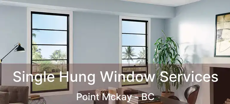  Single Hung Window Services Point Mckay - BC