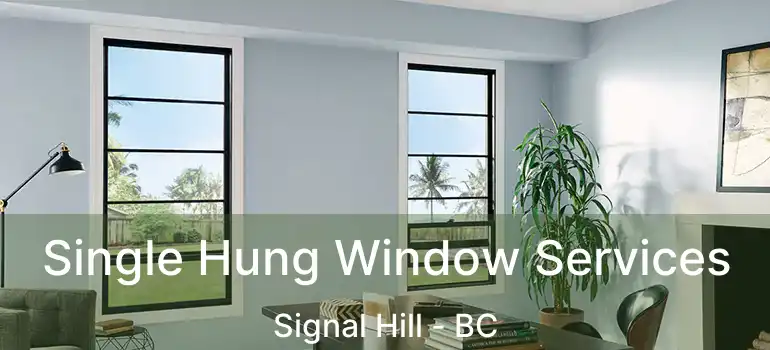  Single Hung Window Services Signal Hill - BC