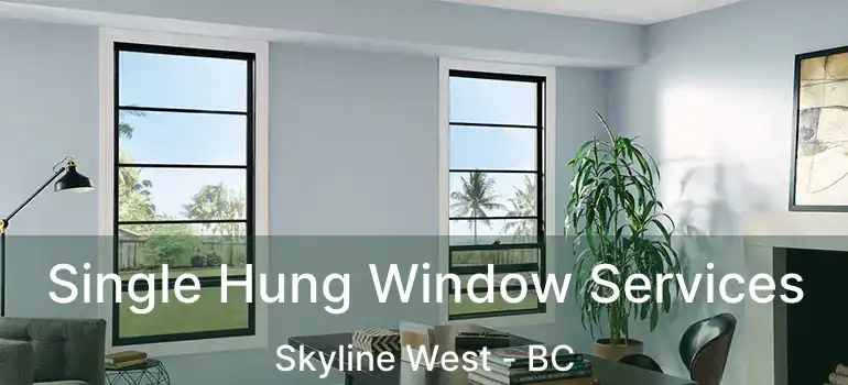  Single Hung Window Services Skyline West - BC