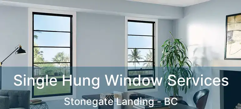  Single Hung Window Services Stonegate Landing - BC
