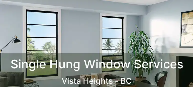  Single Hung Window Services Vista Heights - BC
