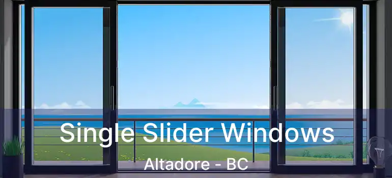  Single Slider Windows Altadore - BC