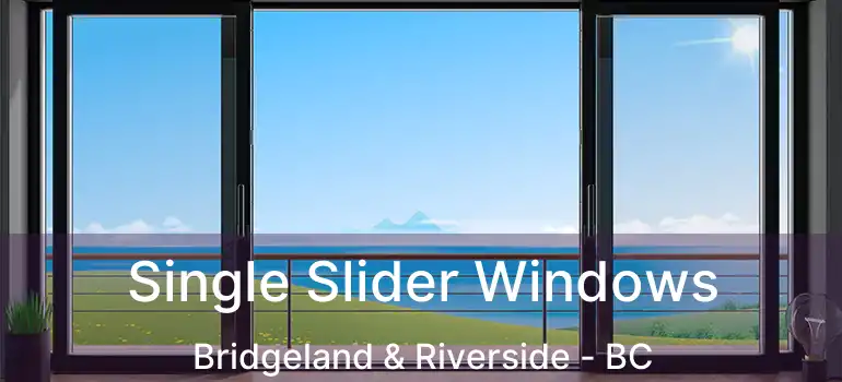  Single Slider Windows Bridgeland & Riverside - BC