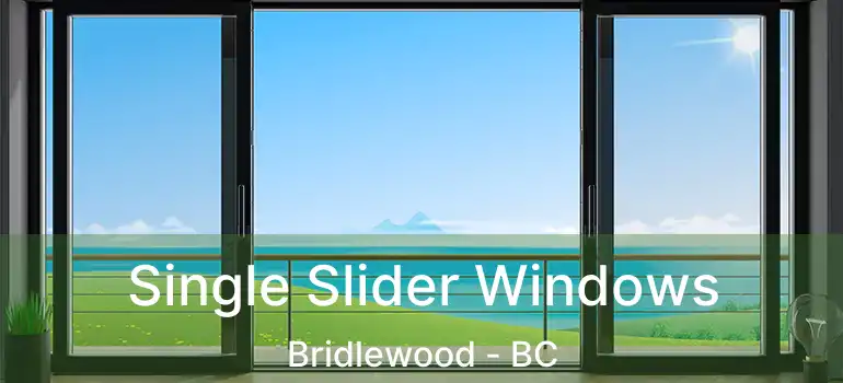 Single Slider Windows Bridlewood - BC