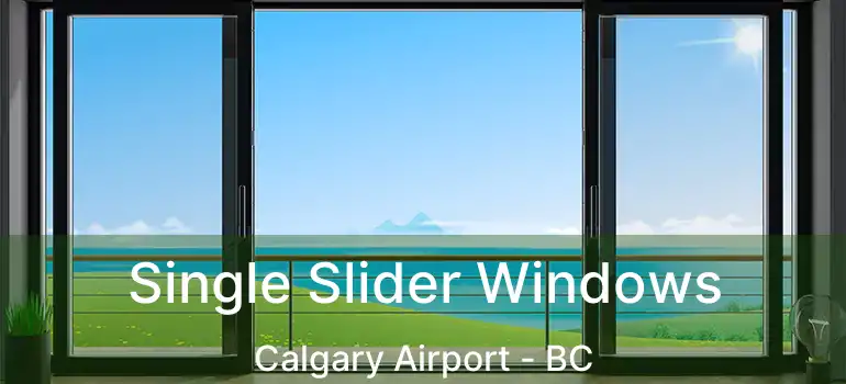  Single Slider Windows Calgary Airport - BC
