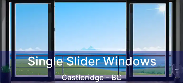  Single Slider Windows Castleridge - BC
