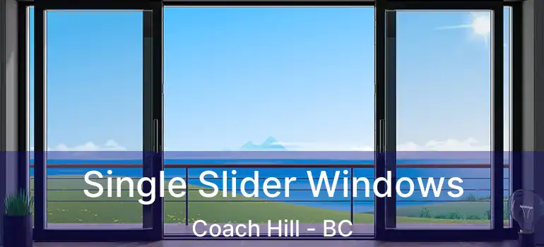  Single Slider Windows Coach Hill - BC