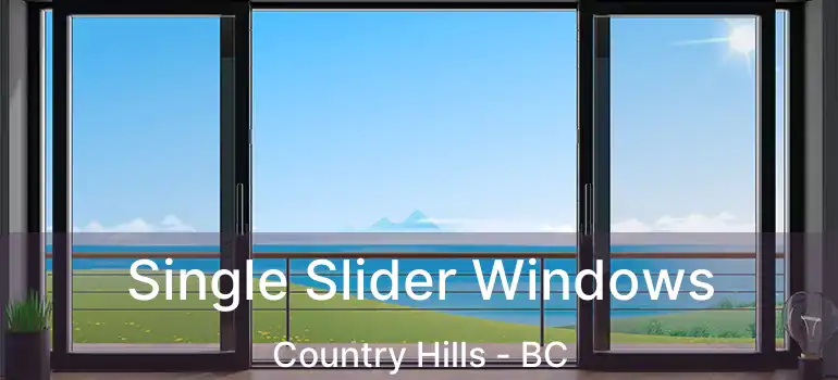  Single Slider Windows Country Hills - BC